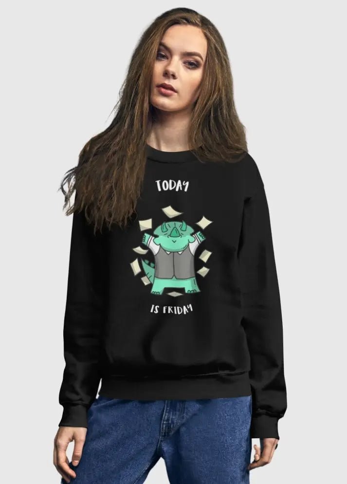 "Today is friday" Sweatshirt - Jurassicgoods